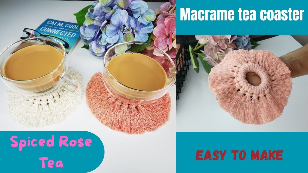 Macrame Tea Coaster | Spiced Rose Tea | Macrame Ideas |