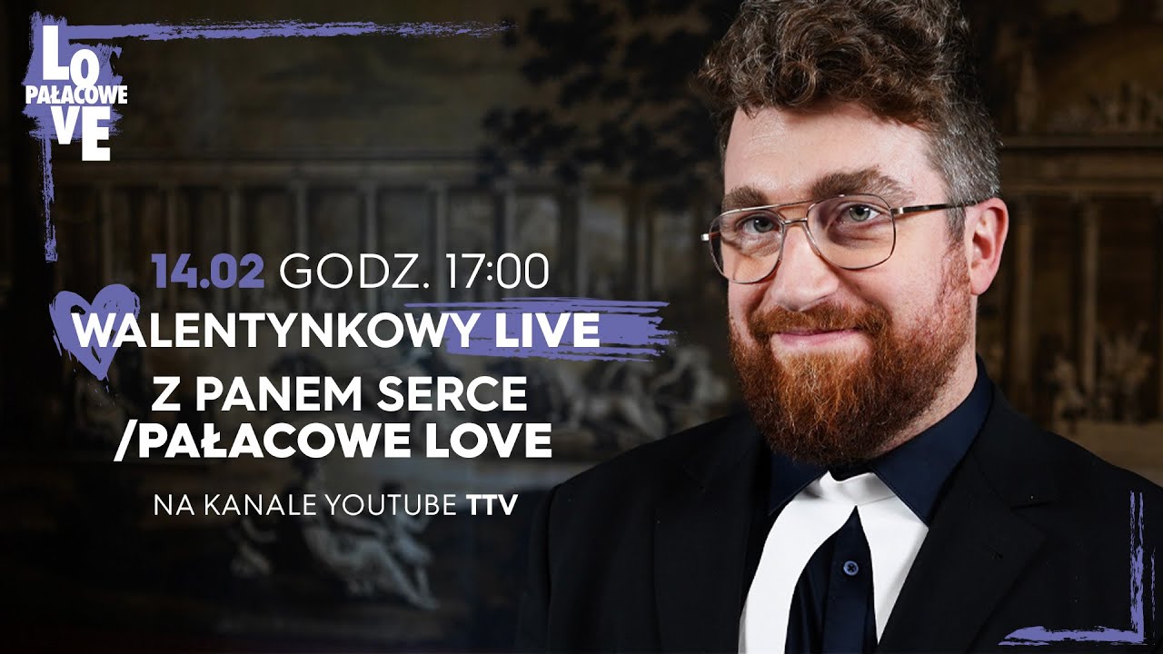 JAK DBAĆ O MIŁOŚĆ? Walentynkowy Live z Panem Serce /Pałacowe LOVE