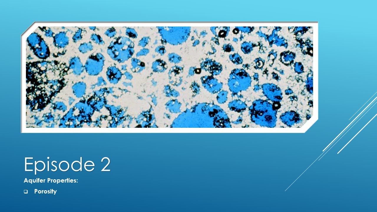 Hydrogeology - Episode 2 - Porosity