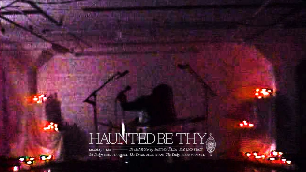 Lecx Stacy - Haunted Be Thy (live performance)