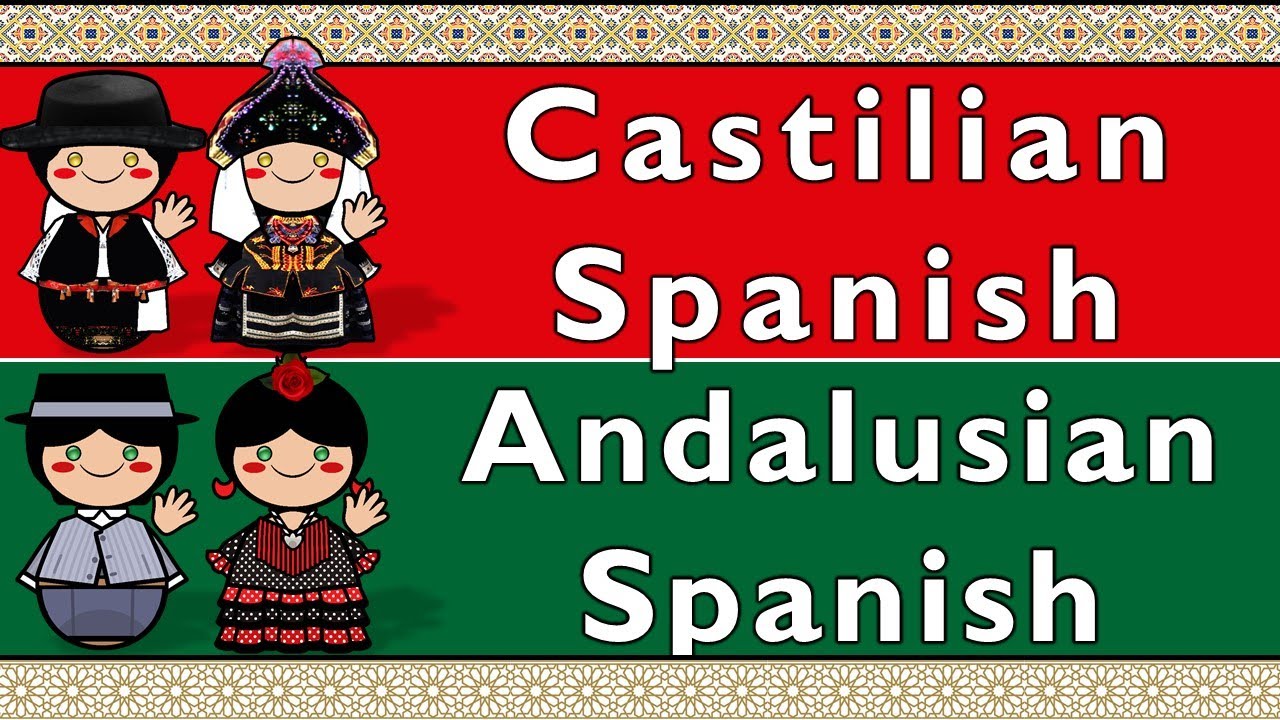 ROMANCE: CASTILIAN SPANISH & ANDALUSIAN SPANISH