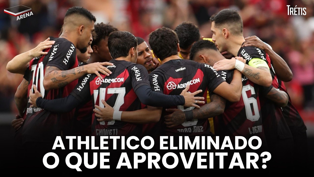 ATHLETICO ELIMINADO EM CASA! O QUE APROVEITAR DA CAMPANHA DO PARANAENSE?