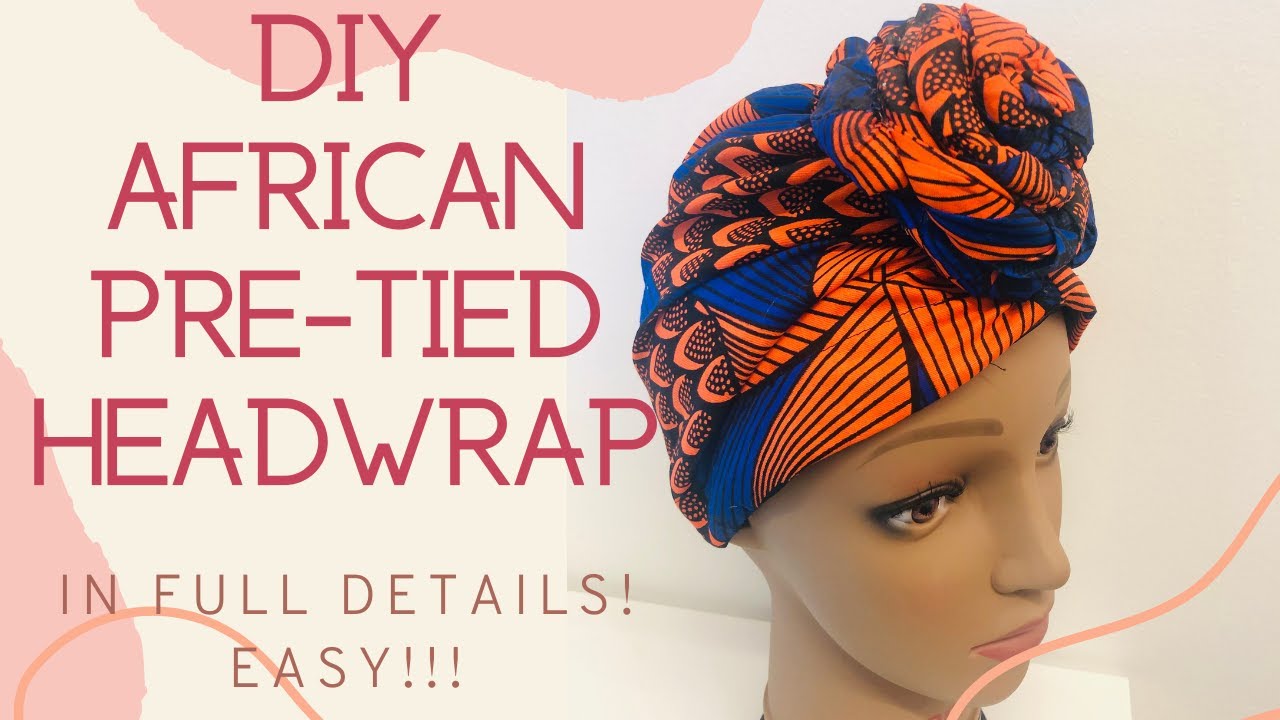 How to Make a Satin Lined Pre-tied African Print Headwrap With a Top Knot- Yele Stitches Tutorial