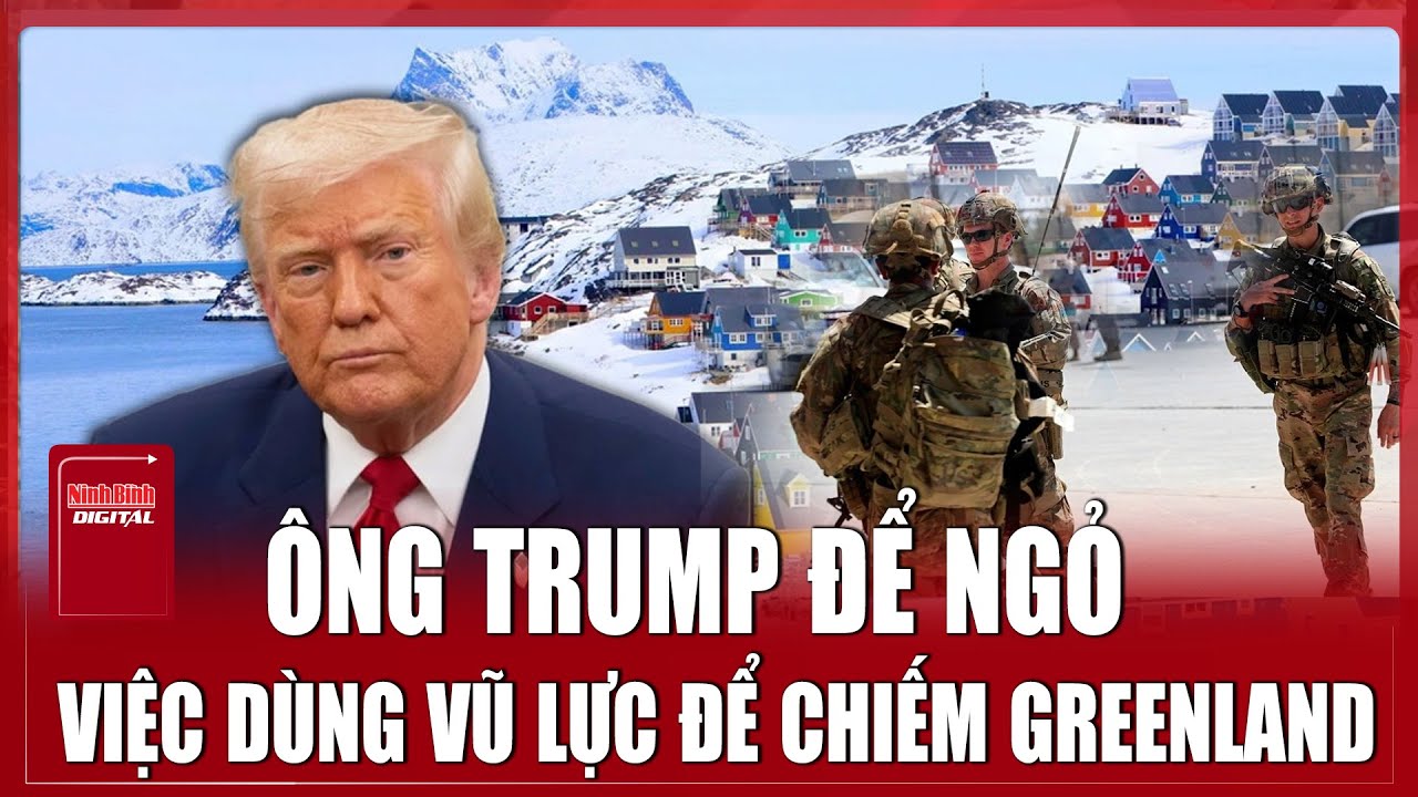 Ông Trump ‘khuyên’ châu Âu hãy lo Ukraine, đừng xen vào Greenland | Ninh Bình Digital