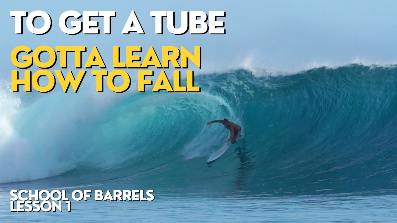 TO GET TUBE GOTTA LEARN HOW TO FALL