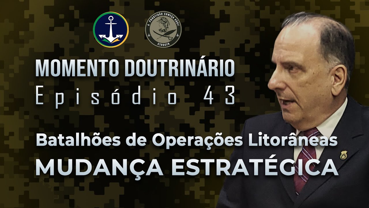 Batalhões de Operações Litorâneas - CMG  Leonardo Mattos | Momento Doutrinário EP 43