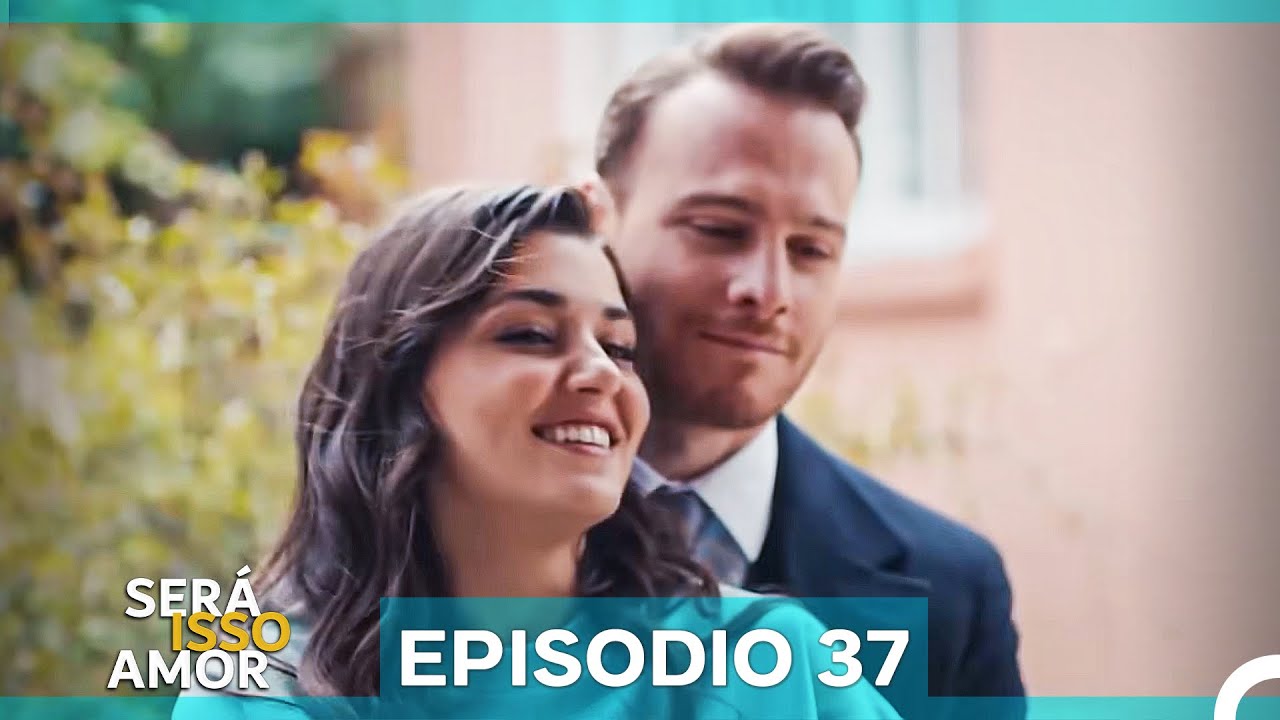Será Isso Amor 37. Episódio (Dublagem em Português)