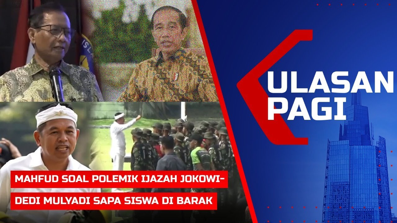 ULASAN PAGI – Mahfud Komentari Polemik Ijazah Jokowi, Dedi Mulyadi Sapa Siswa Bermasalah di Barak
