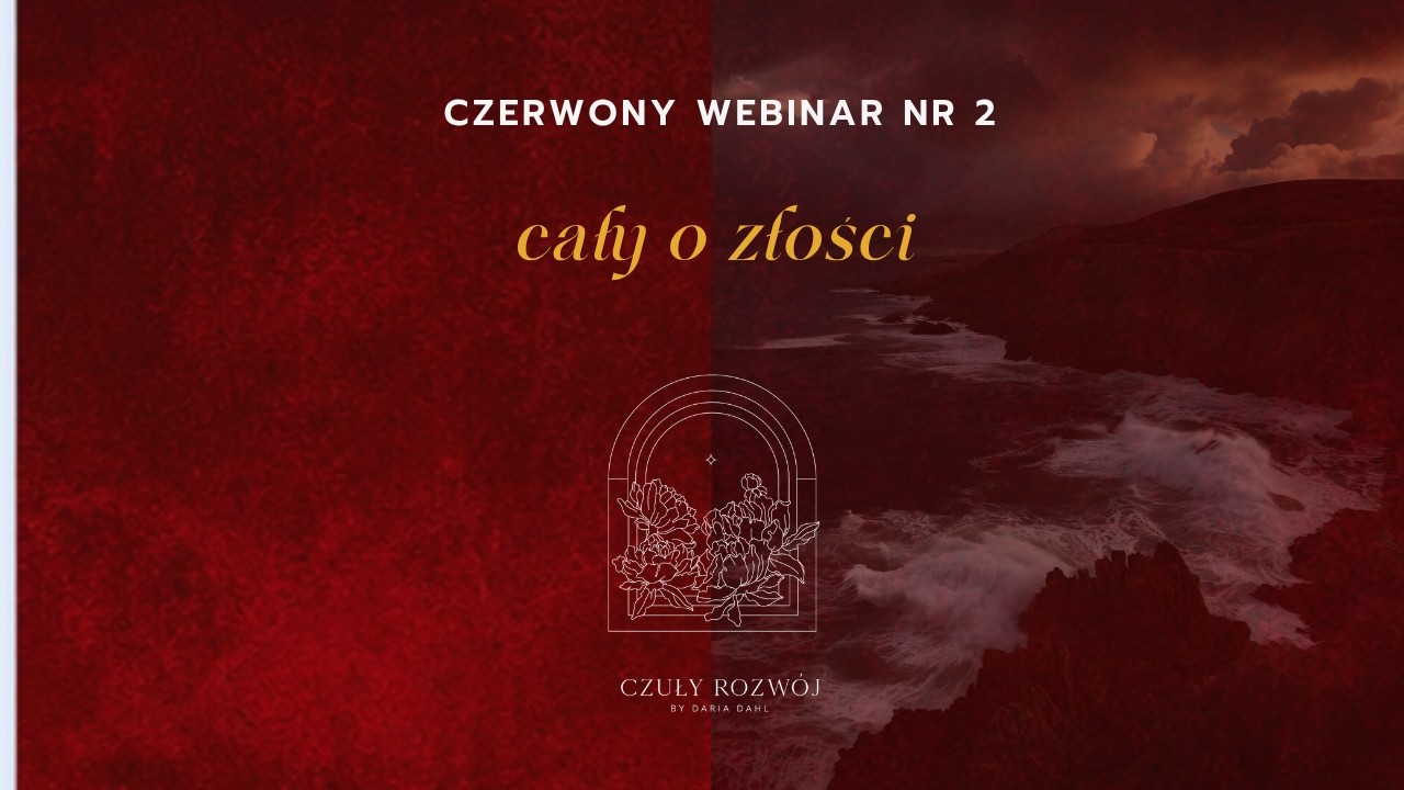 Cały o złości - Czerwony webinar nr 2 - frustracja, złość, gniew - teoria i praktyka.