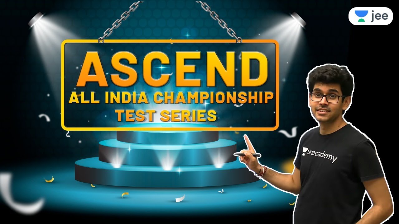 Unacademy Ascend | All India Championship Test Series | Unacademy JEE | Namo Kaul