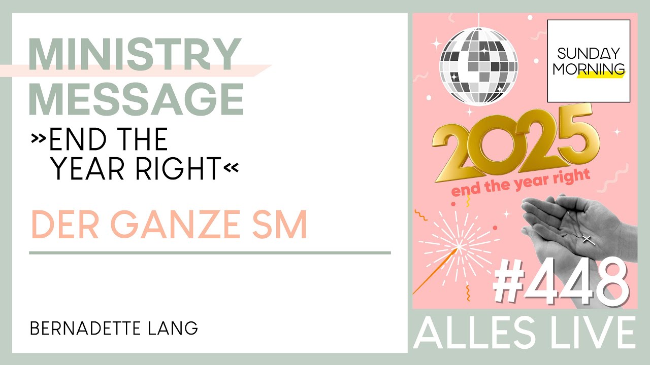 Sunday Morning #448 | MINISTRY MESSAGE – End the year right | Bernadette Lang