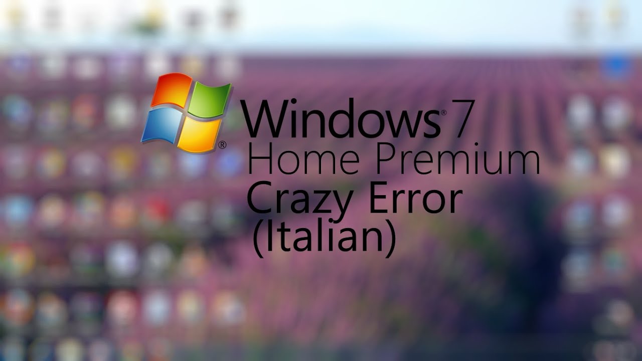 Windows 7 Home Premium Crazy Error | Italian | 720p60