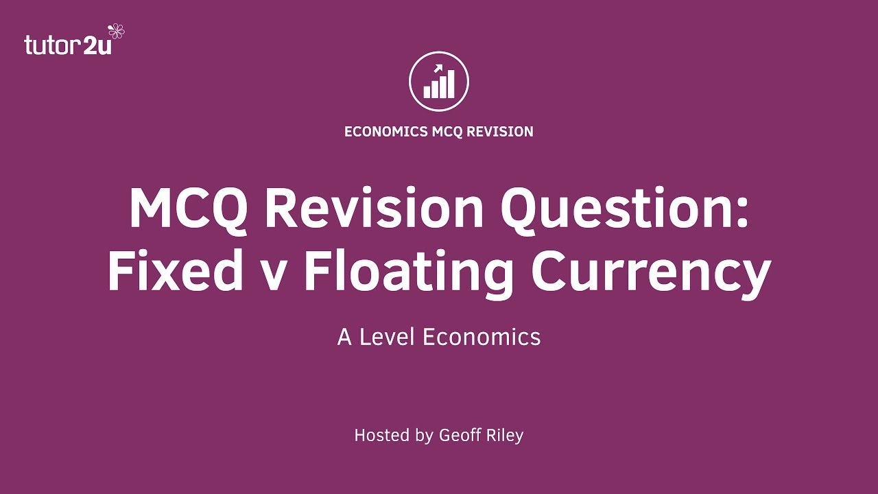 MCQ Revision Question: Fixed versus Floating Currencies