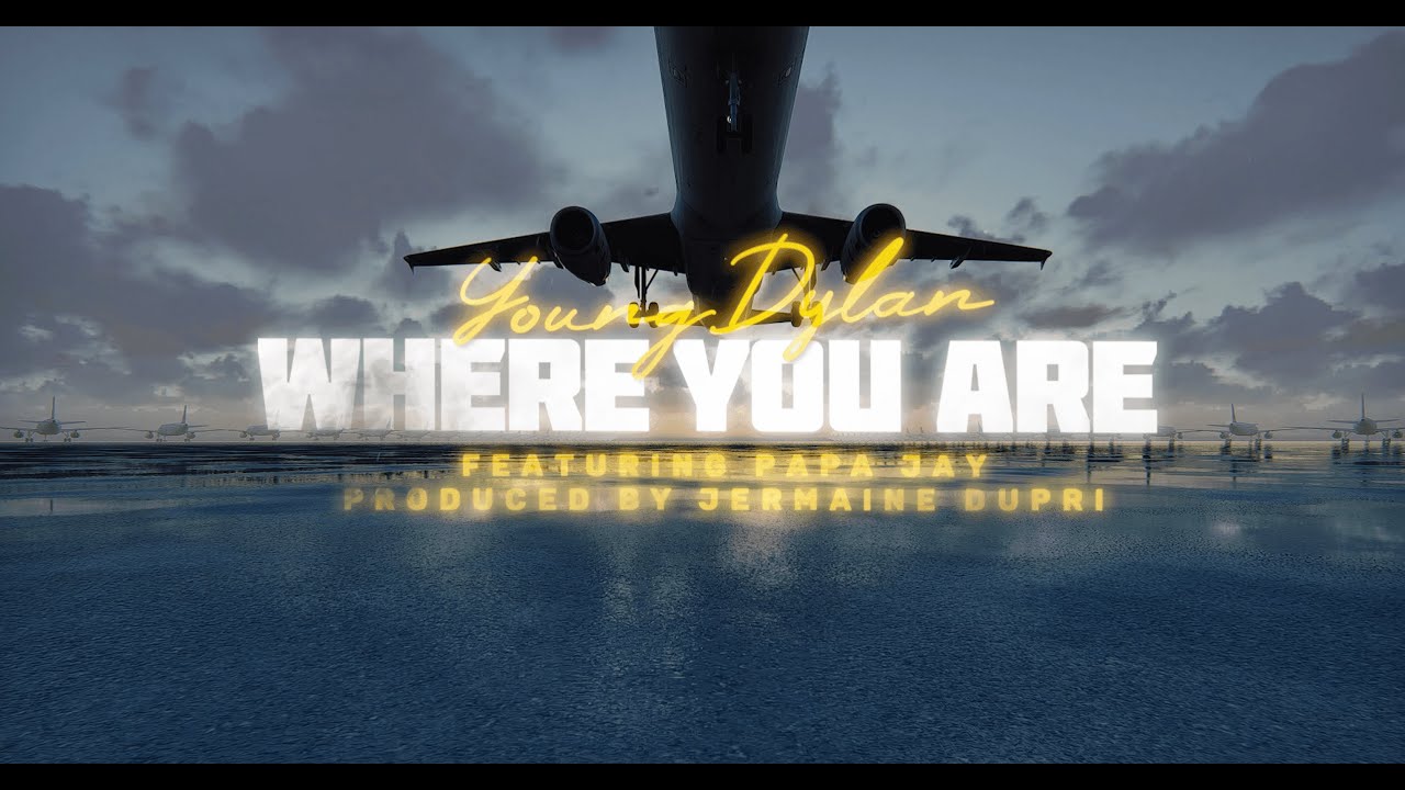 Young Dylan ft Papa Jay - Where You Are (Official Music Video)