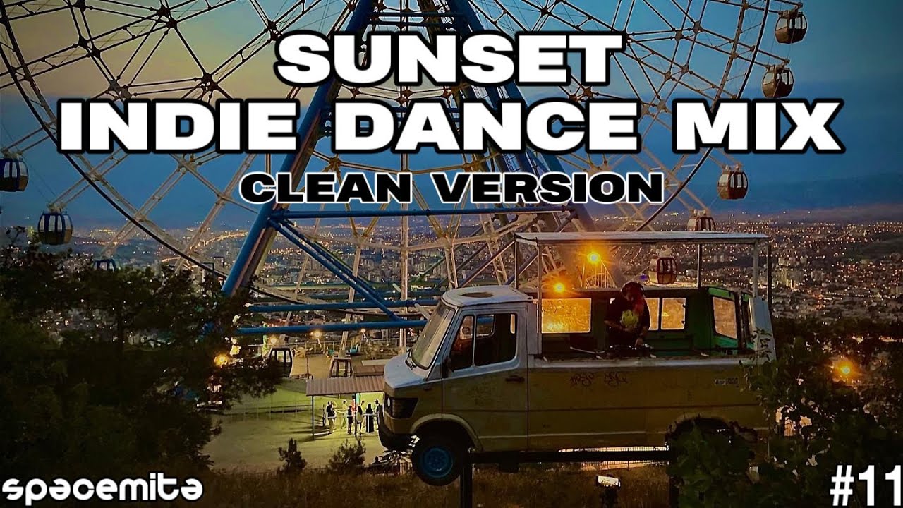 #11 Sunset Indie Dance Mix Clean Version @Space Mita