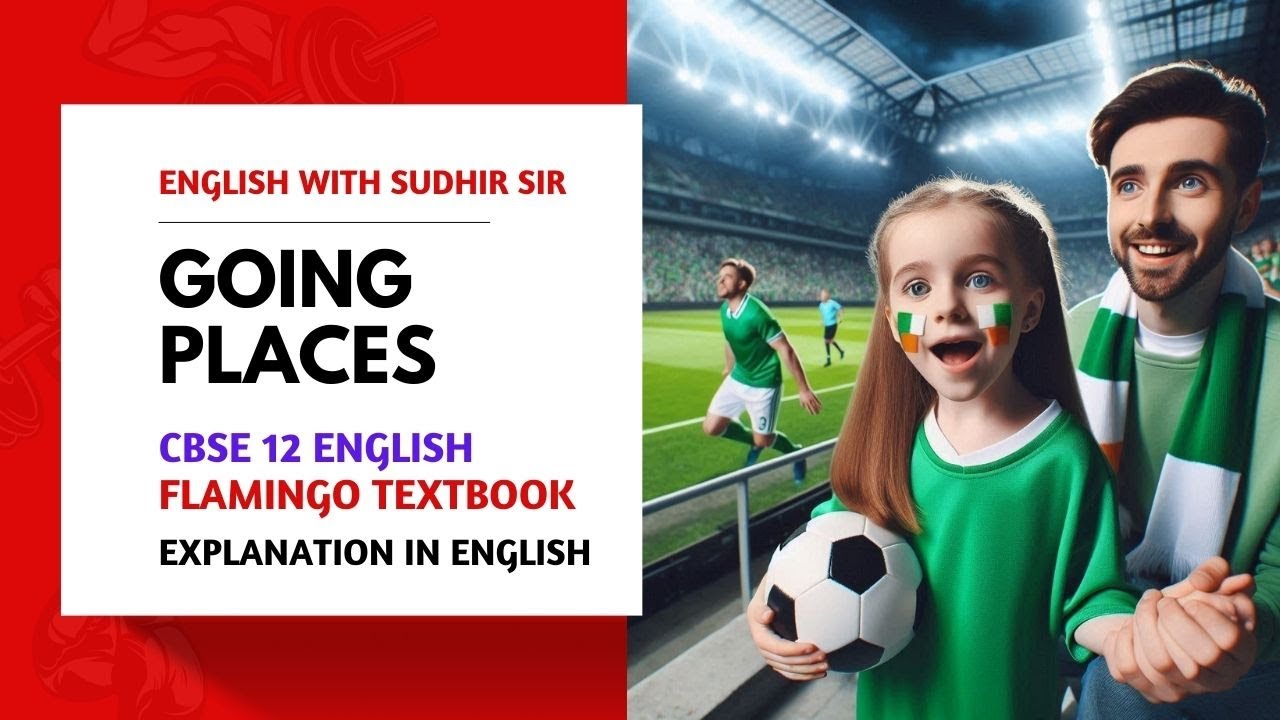 Going Places by AR Barton | Class 12 Flamingo NCERT Textbook | 