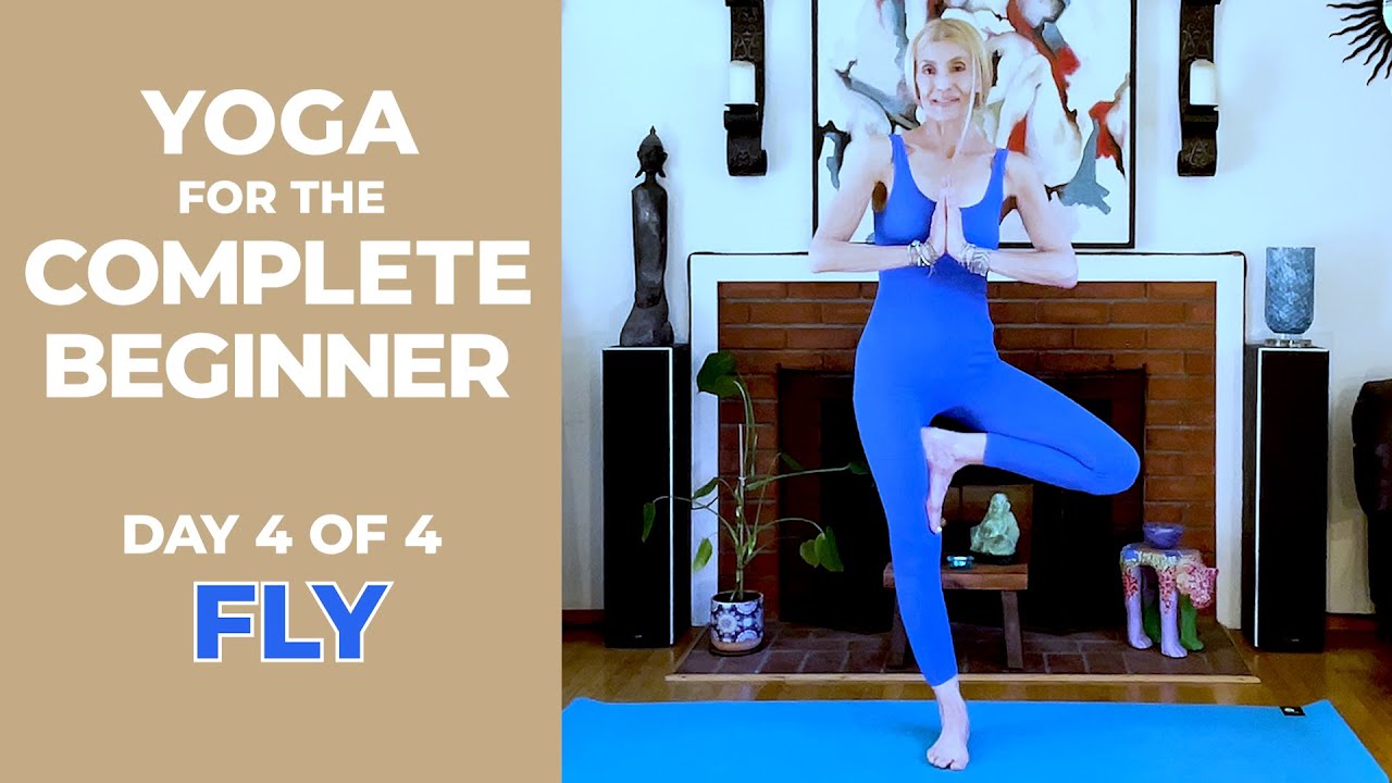 Yoga for the Complete Beginner  |  Day 4  |  FLY