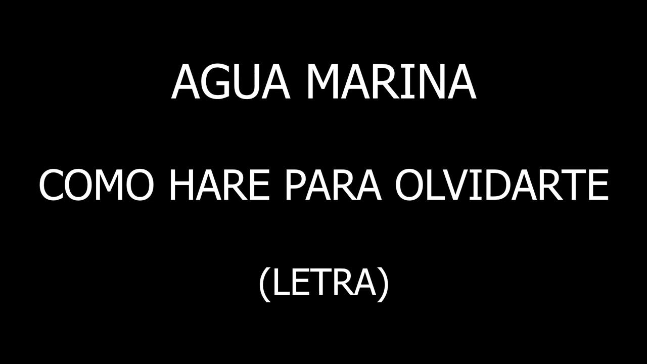 Agua Marina - Como hare para olvidarte (Letra/Lyrics)