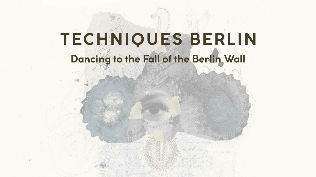 Techniques Berlin - Dancing to the Fall of the Berlin Wall