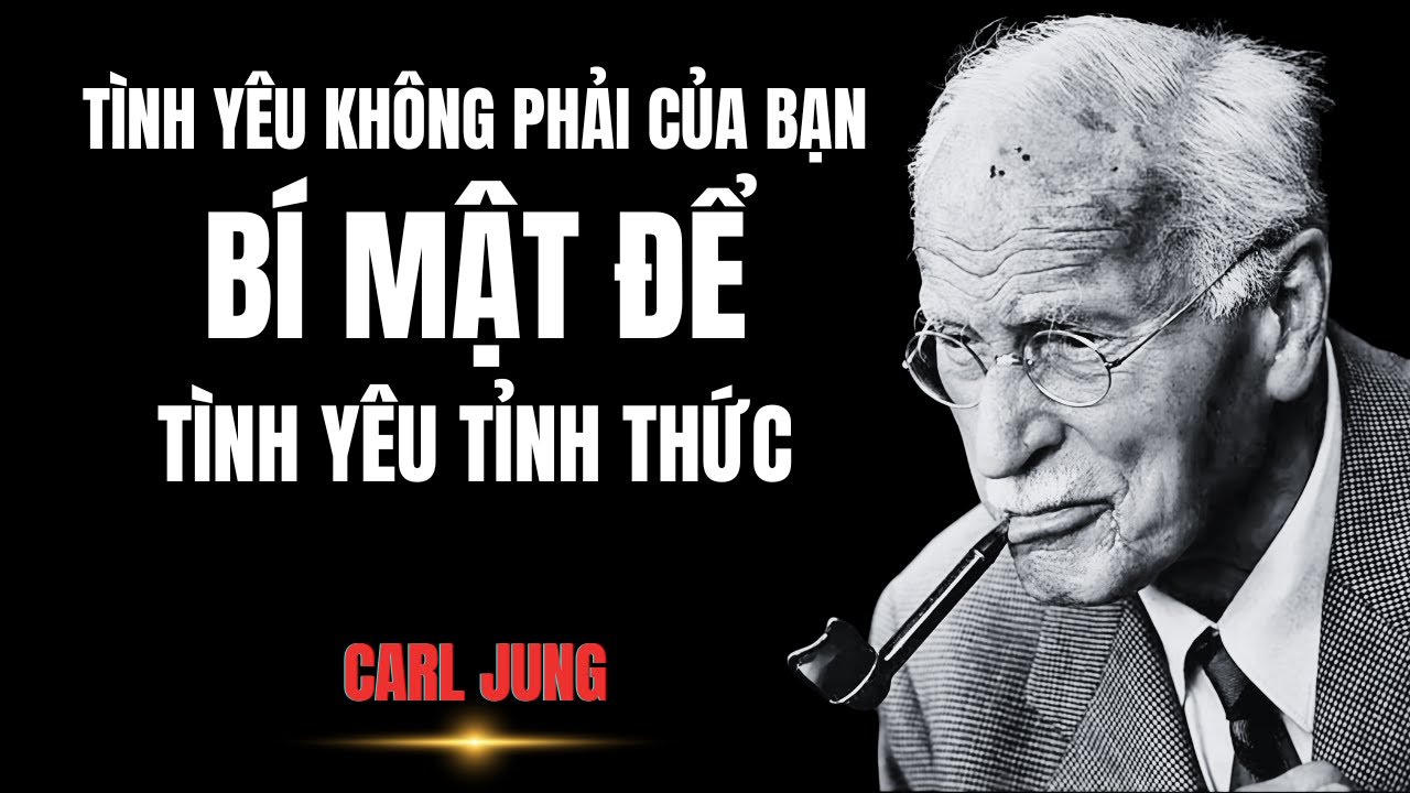 Tình Yêu Không Phải Của Bạn: Bí Mật Để Tình Yêu Tỉnh Thức | Carl Jung