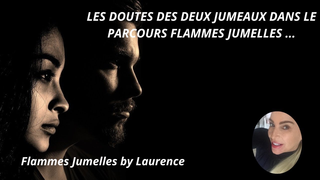 LES DOUTES DES DEUX JUMEAUX DANS LE PARCOURS DE FLAMMES JUMELLES