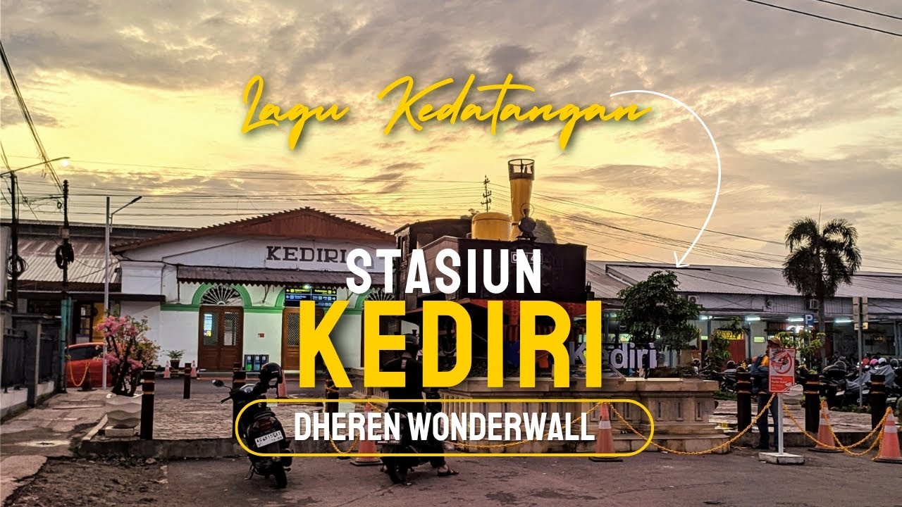 Lagu Kedatangan Stasiun Kediri | Kediri Kuthane