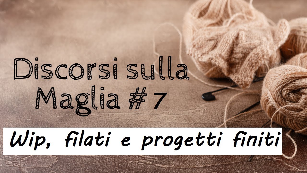 Discorsi sulla Maglia #7: workshop, wip e progetti finiti!