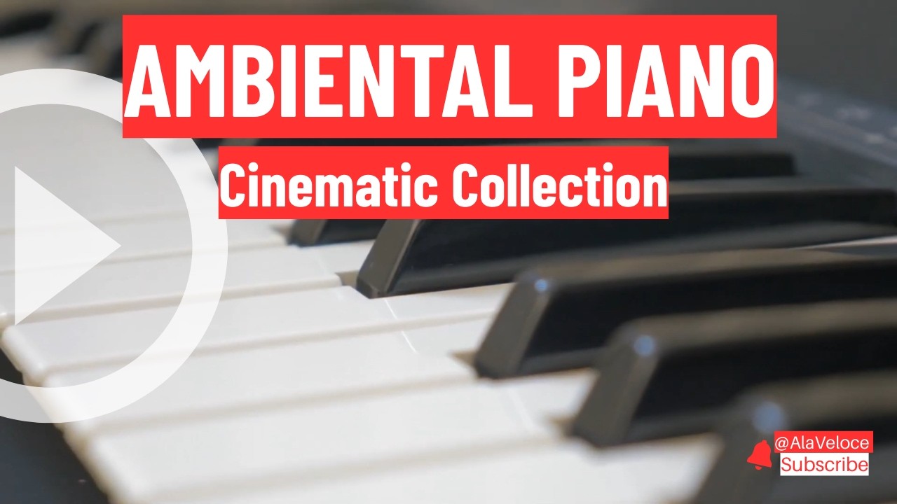 Ambient Cinematic Piano Collection | Places I Love
