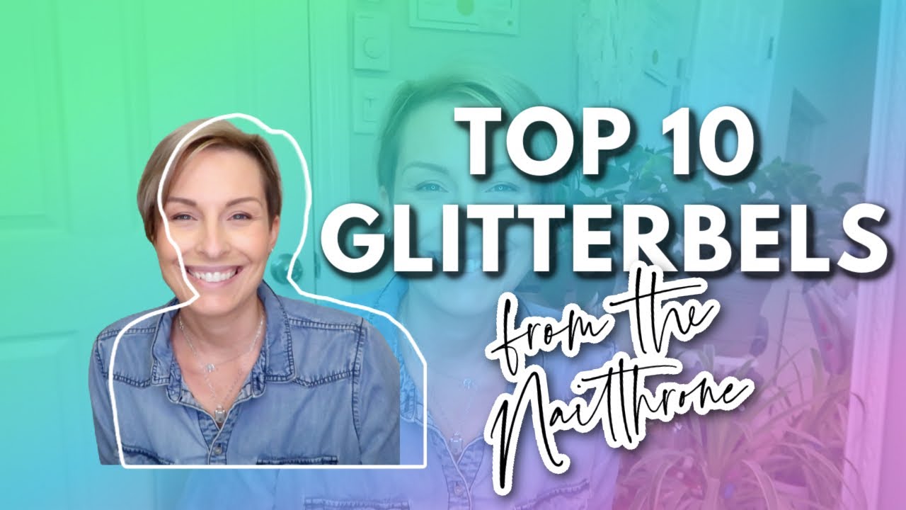 TOP 10 GLITTERBELS PR0DUCTS FROM THE NAIL THRONE