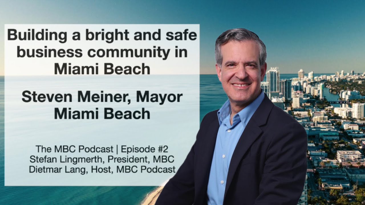 Mayor Steven Meiner on Making Miami Beach Safer & Stronger for Business