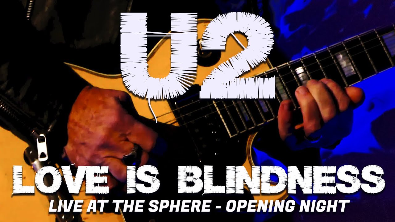 U2 - LOVE IS BLINDNESS (Live at The Sphere, Las Vegas, 2023)