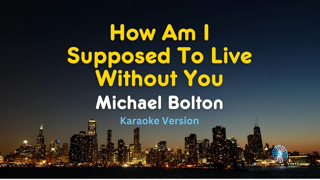 How Am I Supposed to Live Without You (Karaoke Version) – Michael Bolton | Karaoke with Lyrics