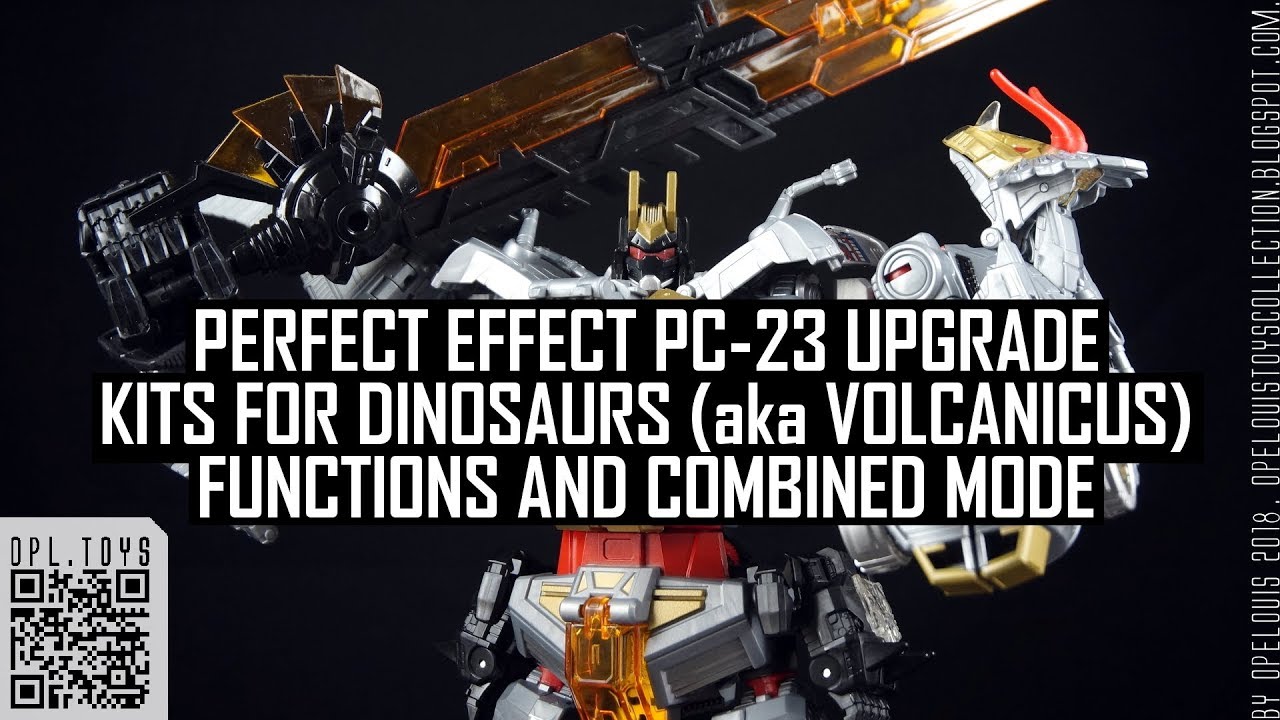 Combined mode of Perfect Effect PC-23 Upgrade Kits of DINOSAURS (aka Volcanicus) [part 2 video]