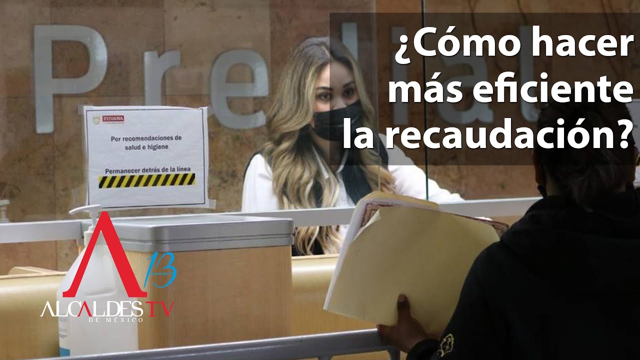 &iquest;C&oacute;mo hacer m&aacute;s eficiente la recaudaci&oacute;n?