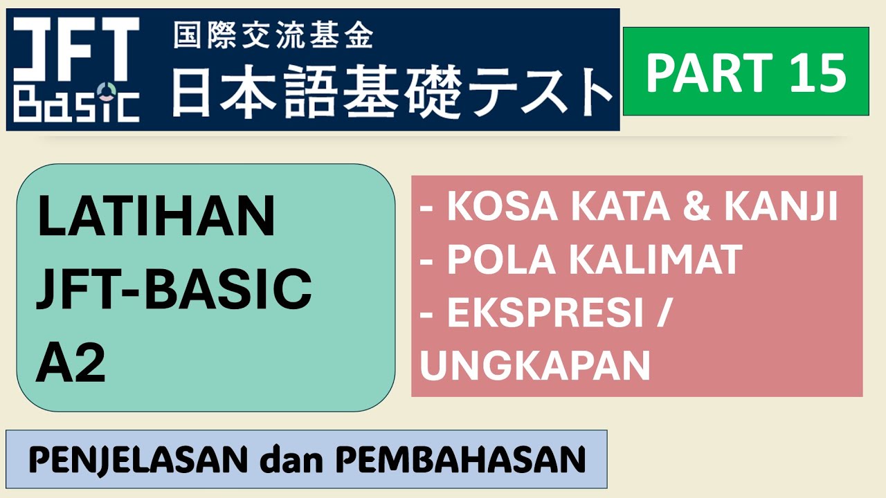 PEMBAHASAN LATIHAN JFT-BASIC A2 PART 15 - PERSIAPAN UJIAN JFT BASIC 2024