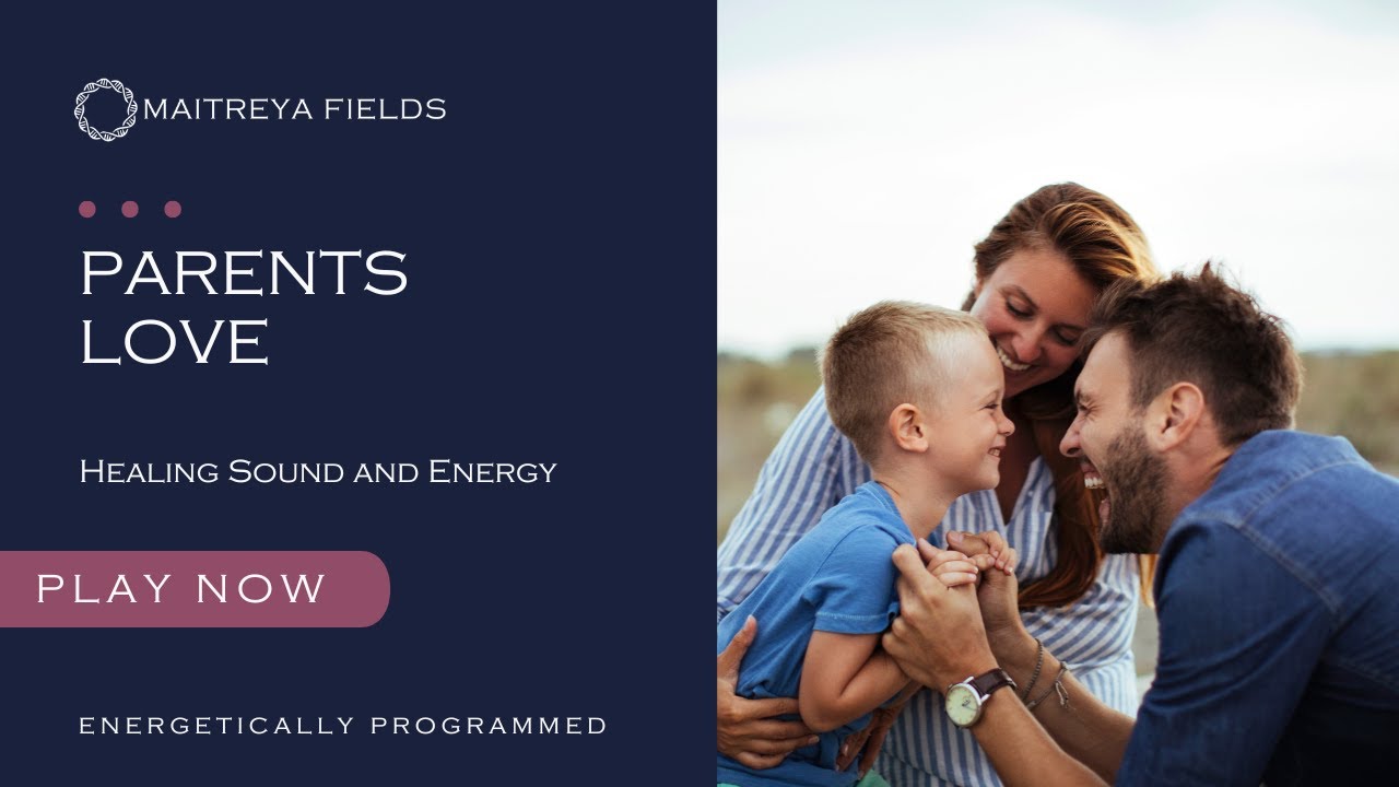 Parents Love / Energetically Programmed Audio / Maitreya Reiki&trade;