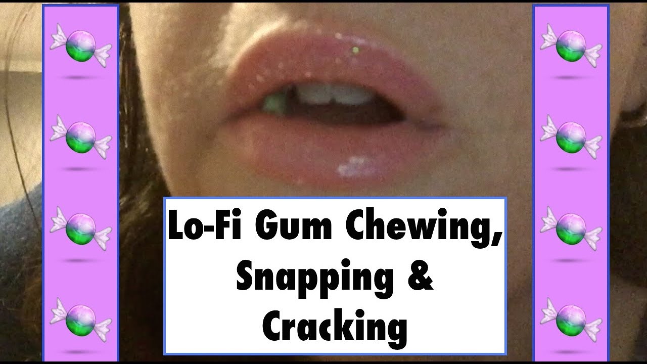 ASMR Lo-Fi Gum Chewing, Snapping & Cracking.  Close up.  No talking.