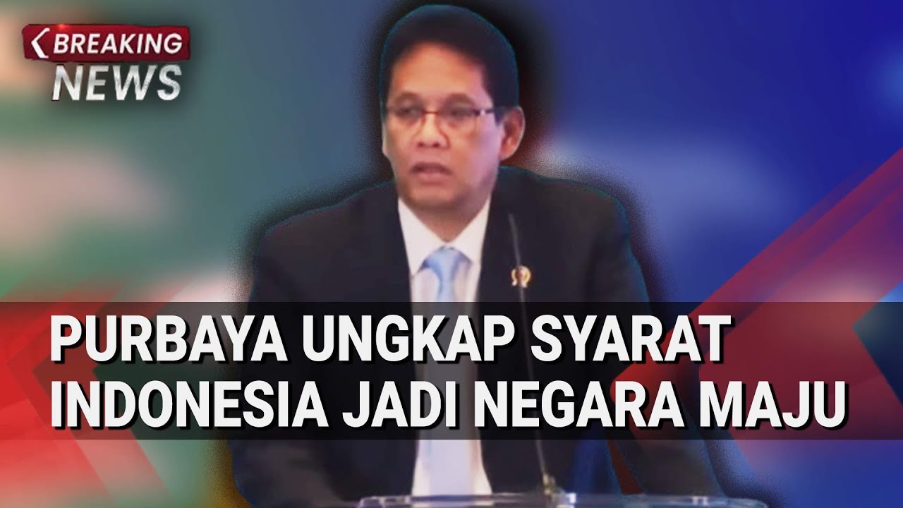 Menkeu Purbaya Ungkap Syarat Indonesia Jadi Negara Maju
