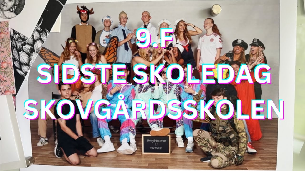 9.F SIDSTE SKOLEDAG 2023 SKOVGÅRDSSKOLEN
