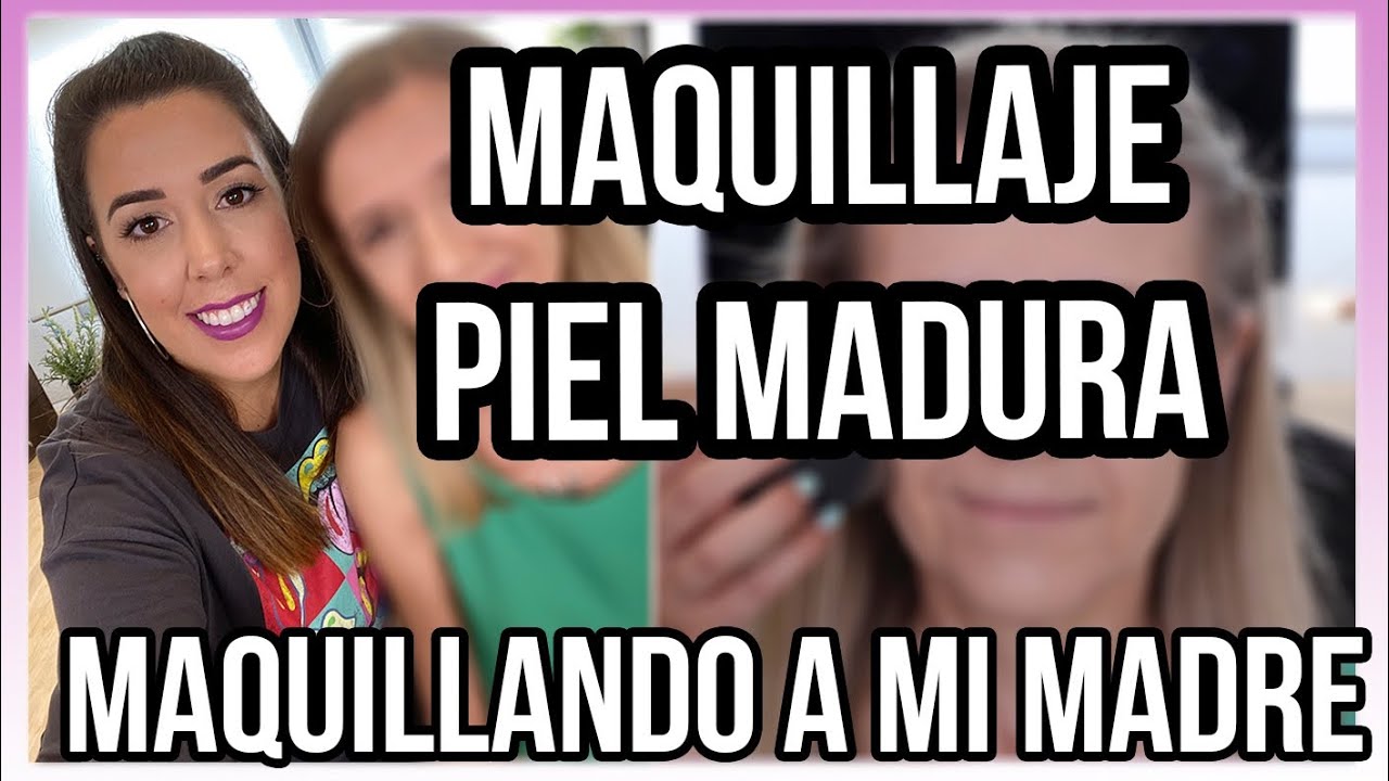 MAQUILLANDO A MI MADRE | MAQUILLAJE PIEL MADURA