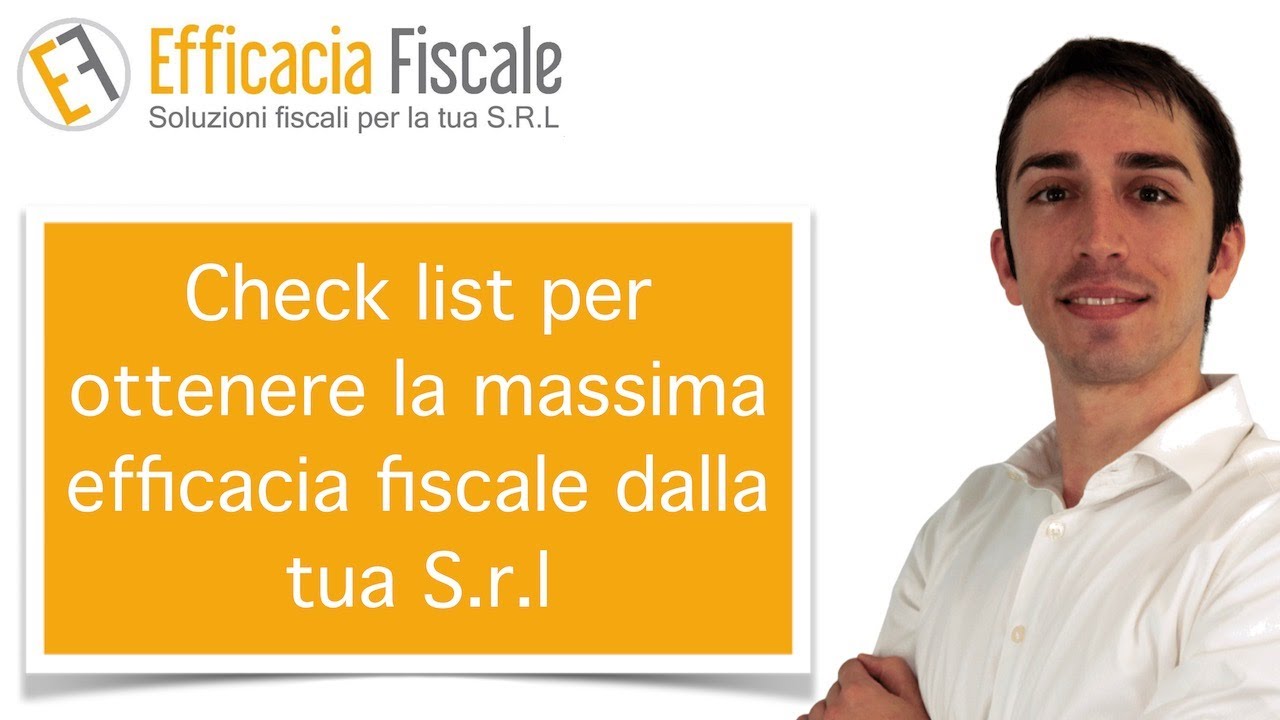 Check list per ottenere la massima efficacia fiscale dalla tua S.r.l.