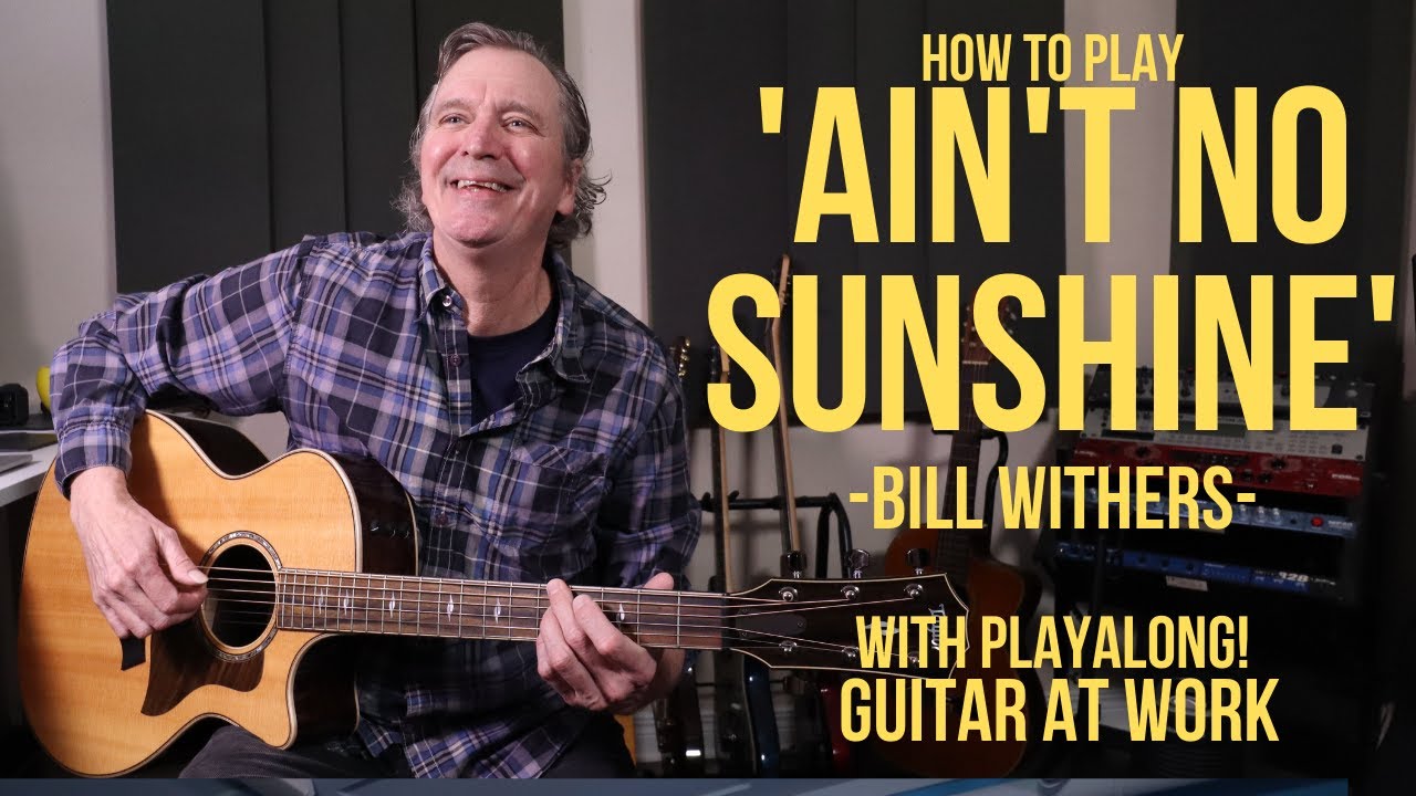 How to play 'Ain't No Sunshine' by Bill Withers