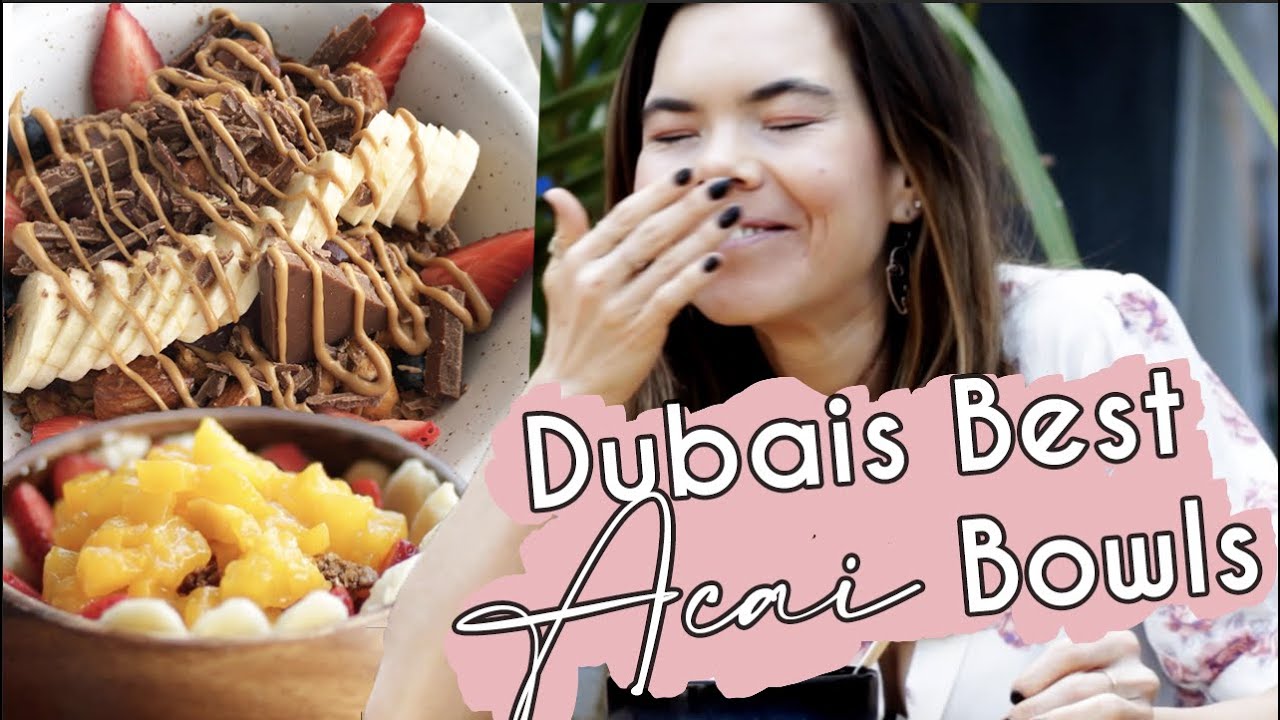 Dubai's Best Acai Bowls... finding the best instagram worthy tasty bowls