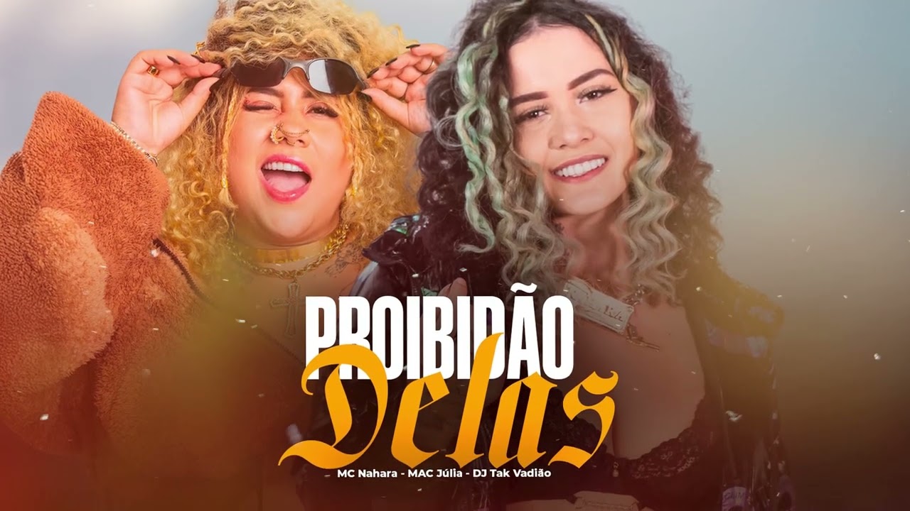 MC Nahara e MAC Júlia - PROIBIDÃ0 DELAS (CLIPE OFICIAL) Doug Hits Produtora