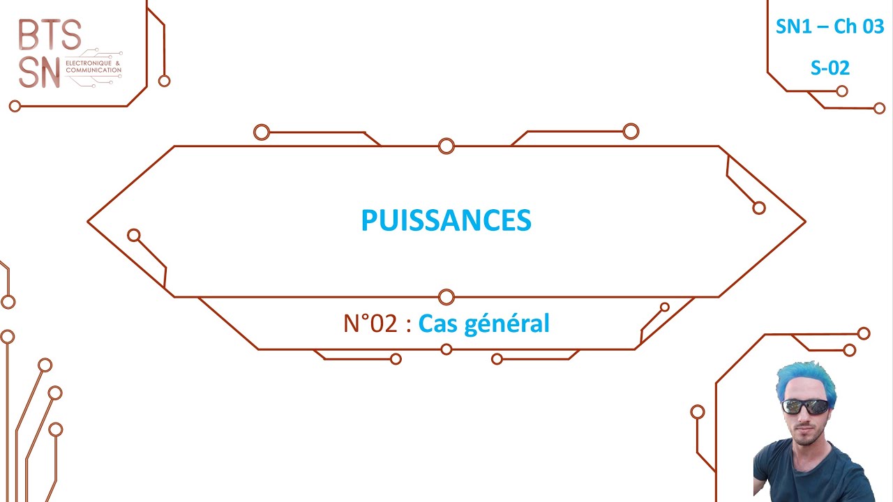 BTS SN1, Chapitre 3, vidéo 02 : Cas général, puissances instantannée, active, apparente et réactive