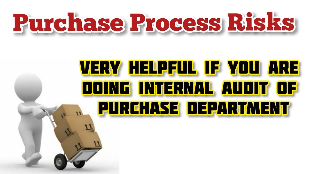 Purchase Process Risks | What are Risks involved in Procurement Process |  Purchase Internal Audit