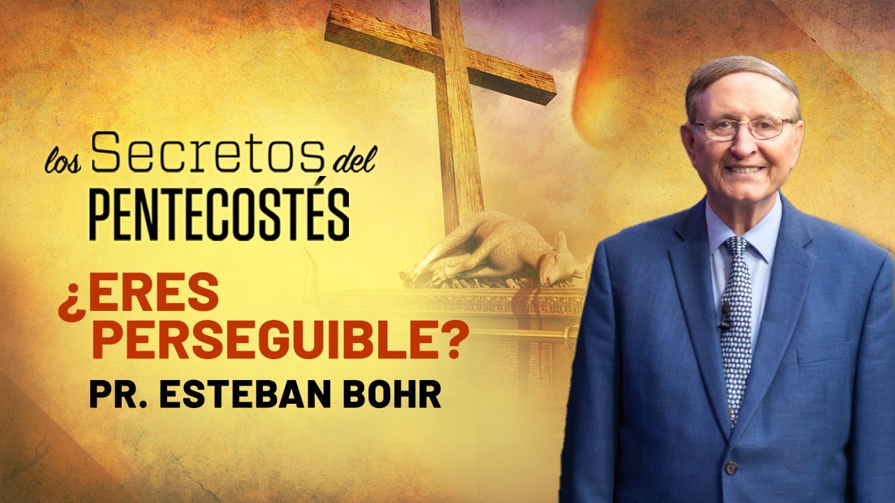8. ¿ERES PERSEGUIBLE? - Pr. Esteban Bohr || Los Secretos del Pentecostés