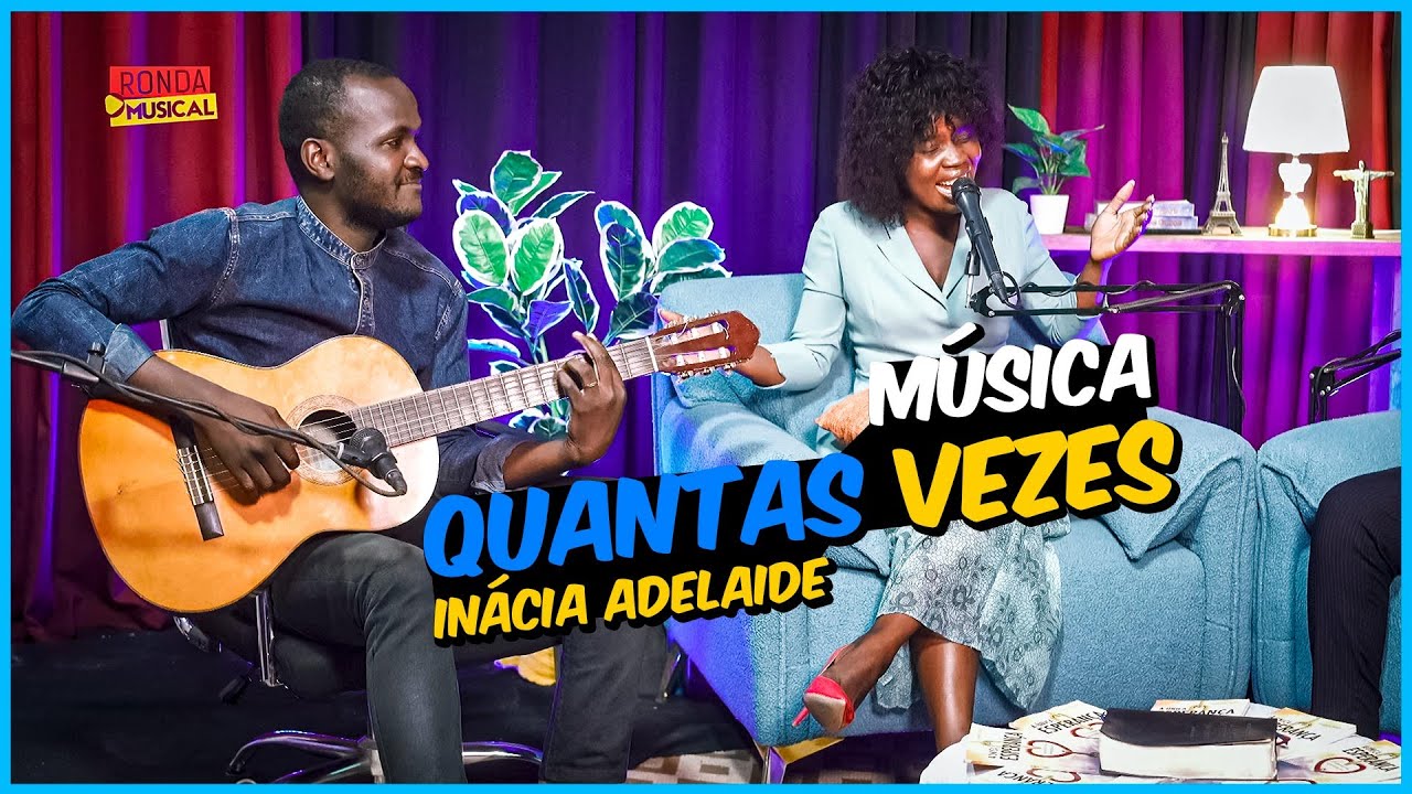 QUANTAS VEZES - INÁCIA ADELAIDE | RONDA MUSICAL II TEMPORADA