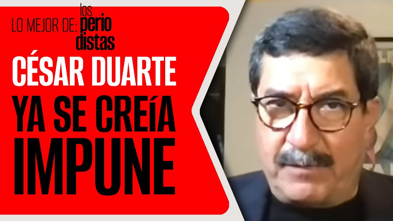 #LoMejor #LosPeriodistas ¬ Se le acabó la protección de Maru Campos a César Duarte: Javier Corral