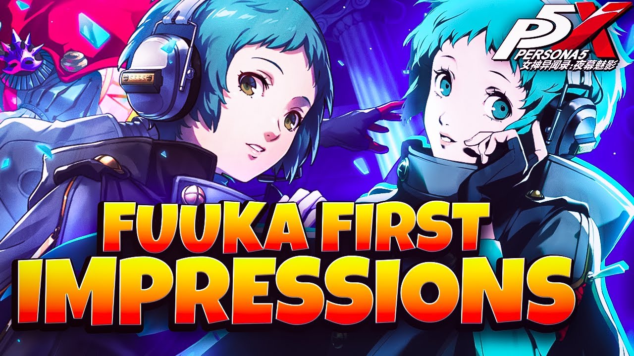 FUUKA OPENS SO MANY NEW IDEAS MY FIRST IMPRESSIONS! | PERSONA 5: THE PHANTOM X
